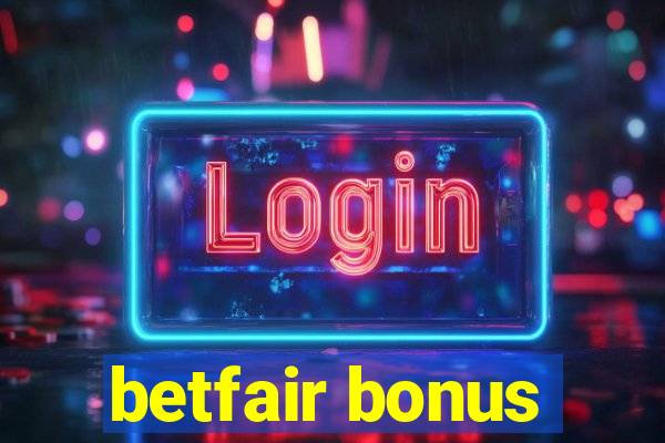 betfair bonus