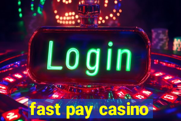 fast pay casino