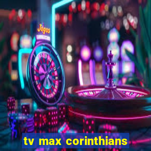 tv max corinthians