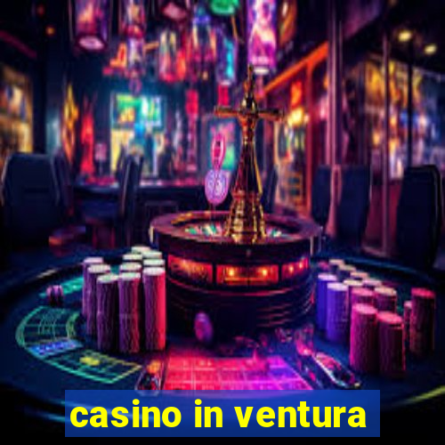 casino in ventura