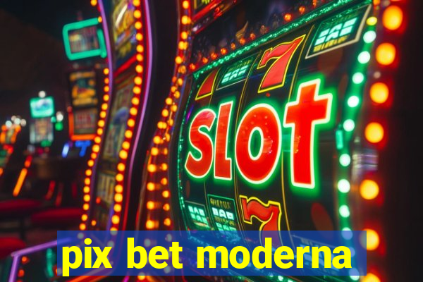 pix bet moderna