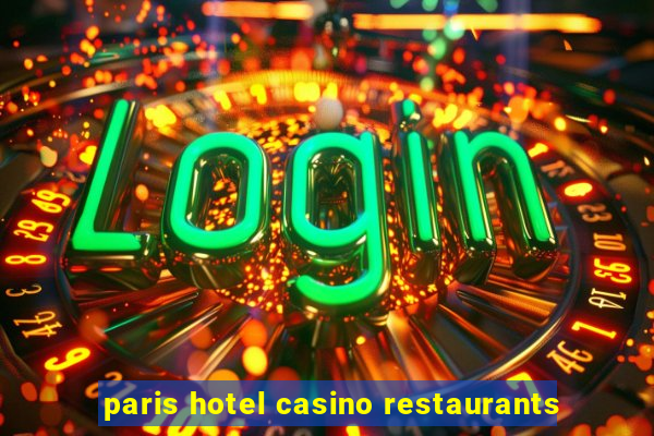 paris hotel casino restaurants