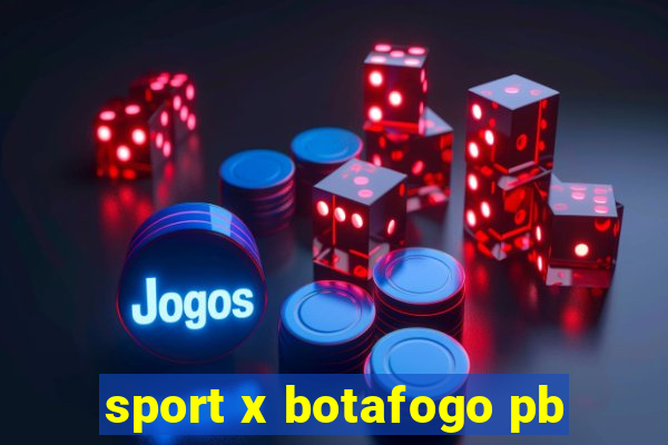 sport x botafogo pb