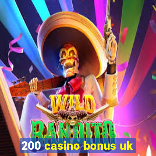 200 casino bonus uk