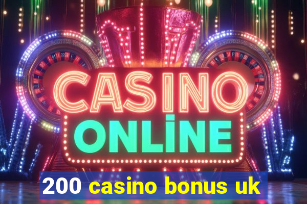 200 casino bonus uk