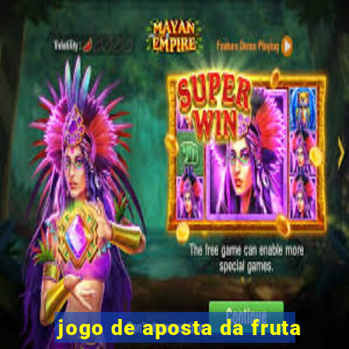 jogo de aposta da fruta