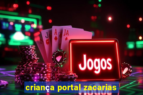 criança portal zacarias