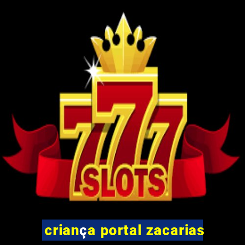 criança portal zacarias