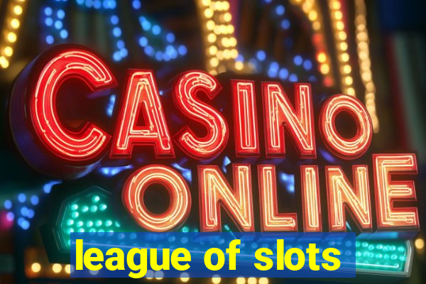 league of slots