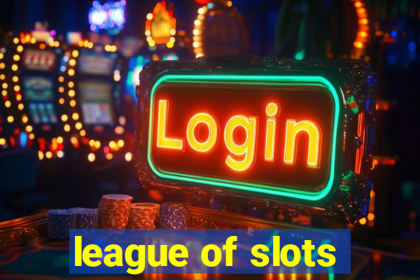 league of slots