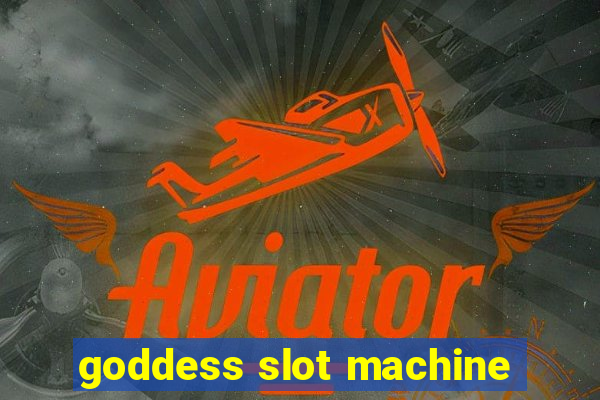 goddess slot machine