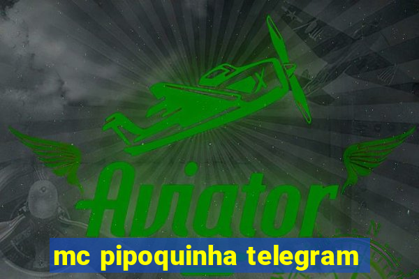 mc pipoquinha telegram