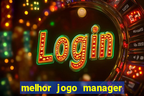 melhor jogo manager de futebol