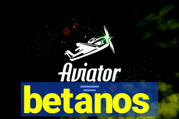 betanos