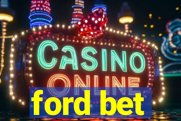 ford bet