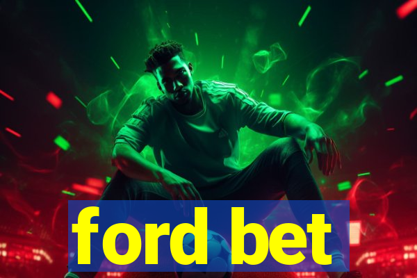 ford bet