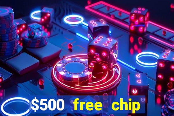 $500 free chip posh casino