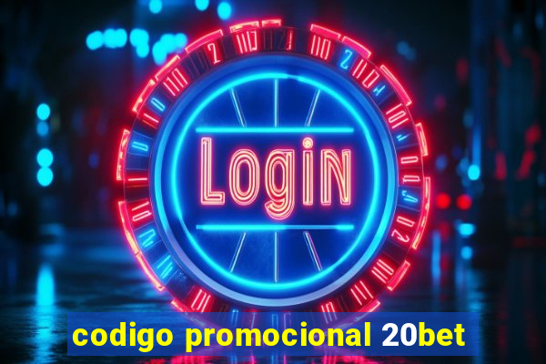 codigo promocional 20bet