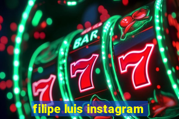 filipe luis instagram