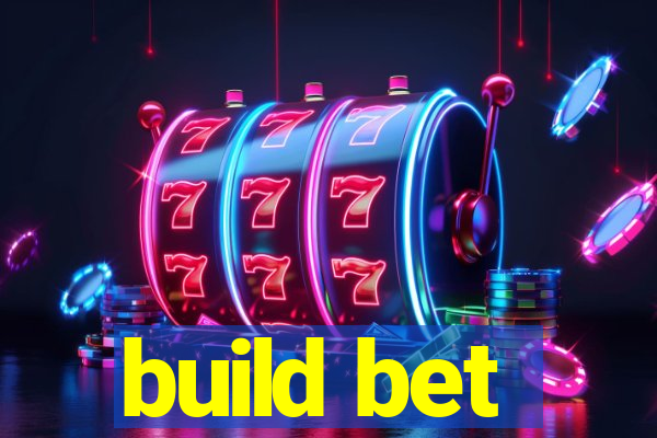 build bet