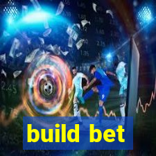 build bet