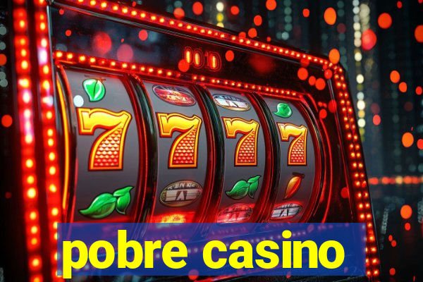 pobre casino