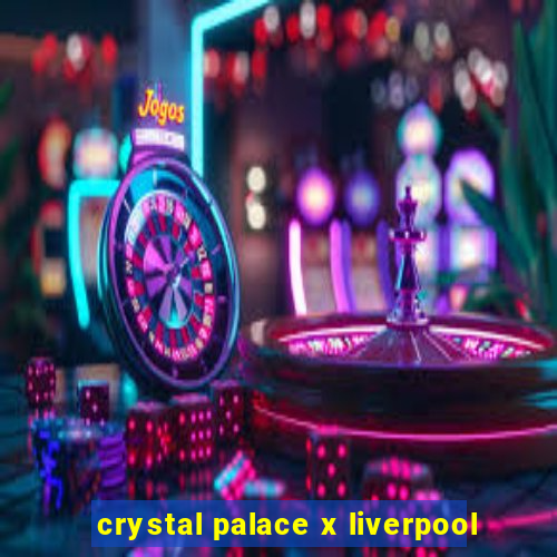 crystal palace x liverpool