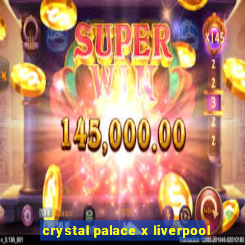 crystal palace x liverpool