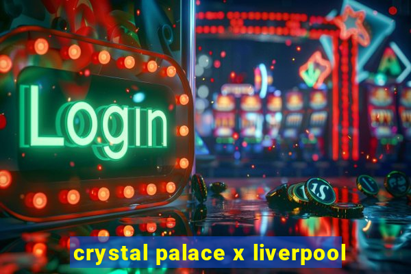 crystal palace x liverpool