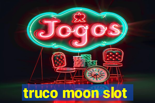 truco moon slot