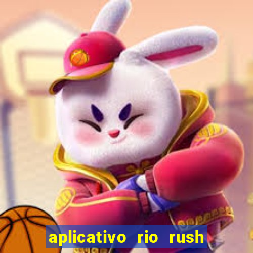 aplicativo rio rush paga mesmo