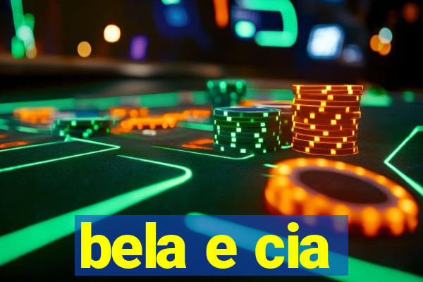 bela e cia