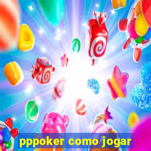 pppoker como jogar