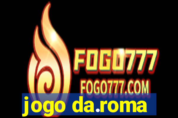 jogo da.roma