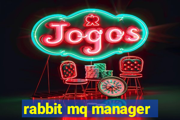 rabbit mq manager