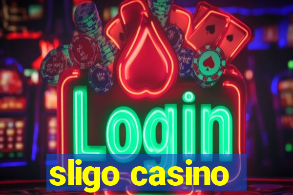 sligo casino