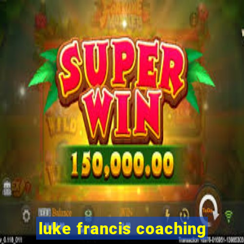 luke francis coaching