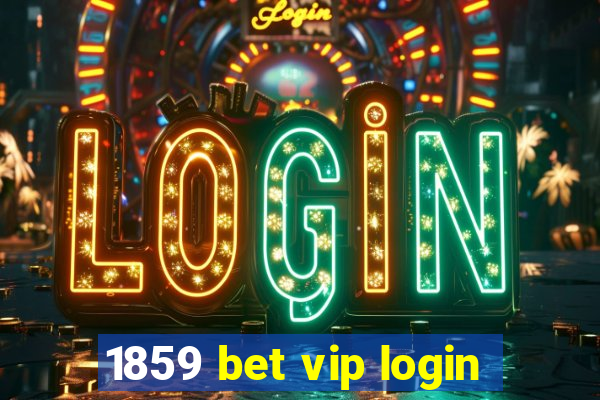 1859 bet vip login