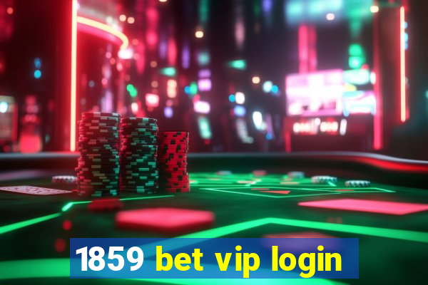 1859 bet vip login