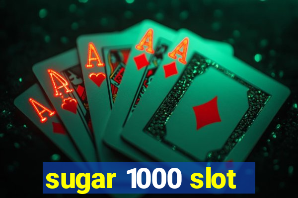 sugar 1000 slot