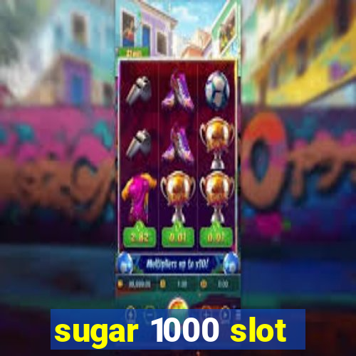 sugar 1000 slot