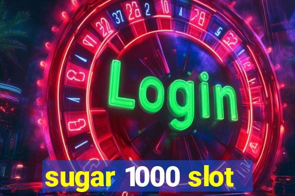 sugar 1000 slot