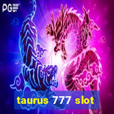 taurus 777 slot