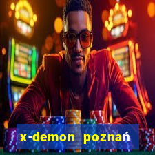 x-demon poznań cena biletu