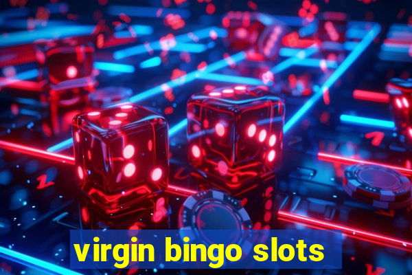 virgin bingo slots