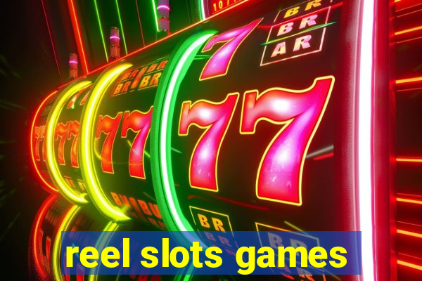 reel slots games