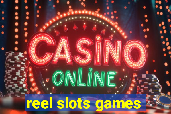 reel slots games