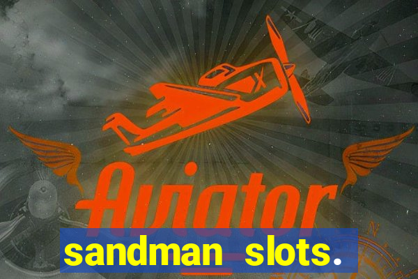 sandman slots. casino journey