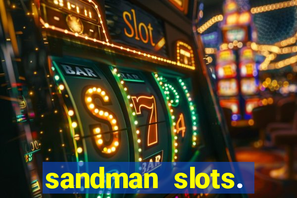 sandman slots. casino journey