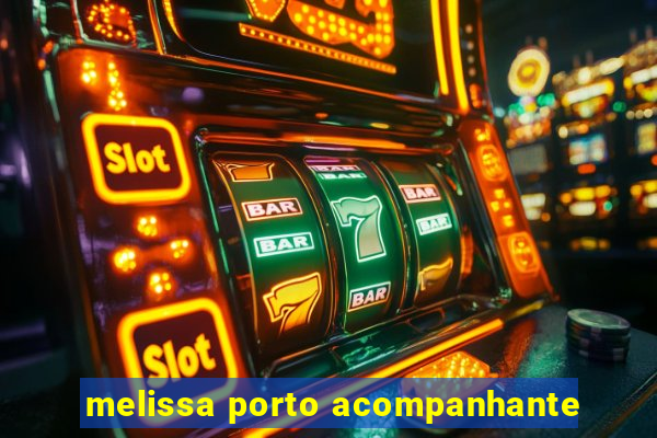 melissa porto acompanhante